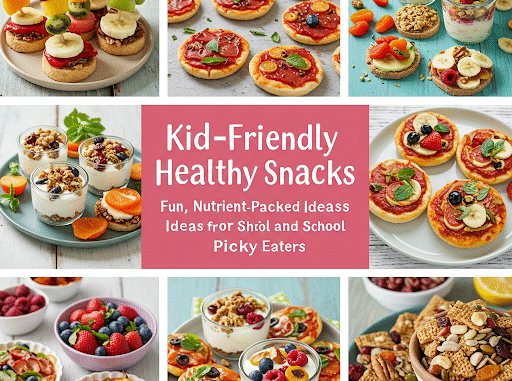 Kid-Friendly Healthy Snacks: Fun, Nutrient-Packed Ideas for School and Picky Eaters