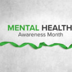 Mental Health Awareness Month. well-being makes a real difference in people's lives